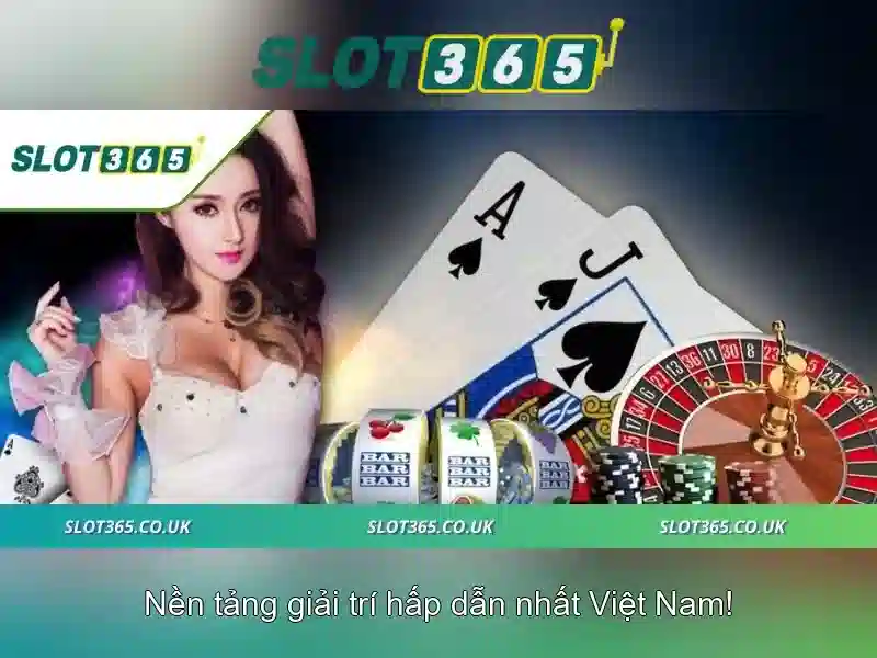 Slot365 - Trải nghiệm casino trực tuyến tại Việt Nam